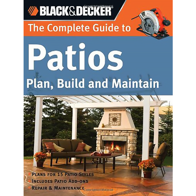 Black & Decker The Complete Guide to Patios: Plan, Build and Maintain (Black & Decker Complete Guide