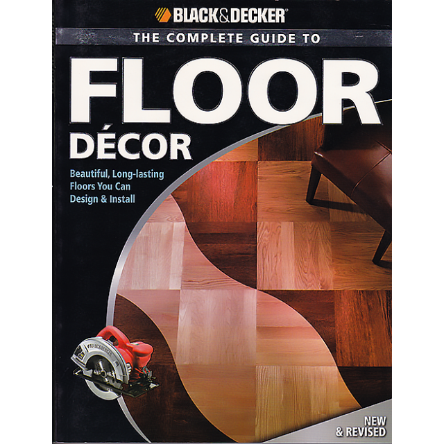 Black &amp; Decker The Complete Guide to Floor Decor