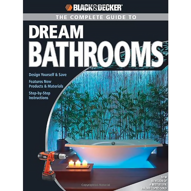 Black &amp; Decker The Complete Guide to Dream Bathrooms: Design Yourself &amp; Save - Features New Products