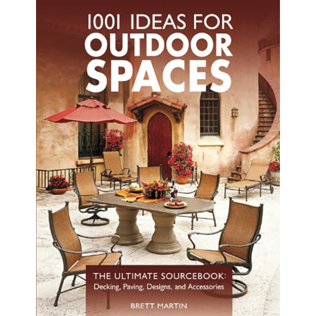 1001 Ideas for Outdoor Spaces : The Ultimate Sourcebook: Decking, Paving, Designs, and Accessories