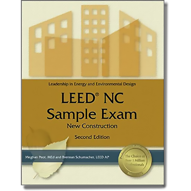 LEED NC Sample Exam: New Construction by Meghan Peot M Ed and Brennan Schumacher LEED AP
