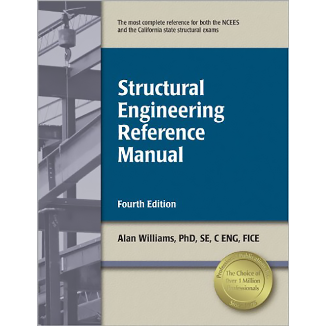 Structural Engineering Reference Manual by Alan Williams PhD SE FICE C Eng