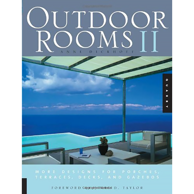 Outdoor Rooms II: More Designs for Porches, Terraces, Decks, and Gazebos by Anne Dickhoff