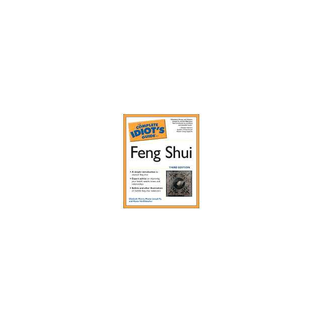 The Complete Idiot's Guide to Feng Shui, Third Edition by Elizabeth Moran and Master Joseph Yu