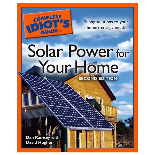The Complete Idiot&#039;s Guide to Solar Power for your Home, 2E by Dan Ramsey and David Hughes