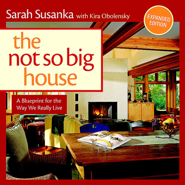 The Not So Big House: A Blueprint for the Way We Really Live by Sarah Susanka and Kira Obolensky