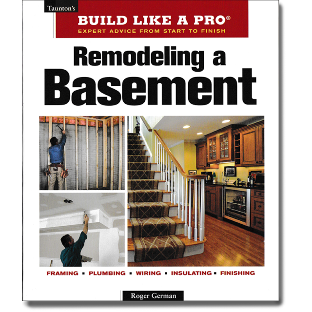 Remodeling A Basement Revised Edition (Taunton's Build Like a Pro)