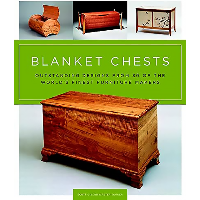 Blanket Chests: Outstanding Designs from 30 of the World&#039;s Finest Furniture Makers by Scott Gibson a