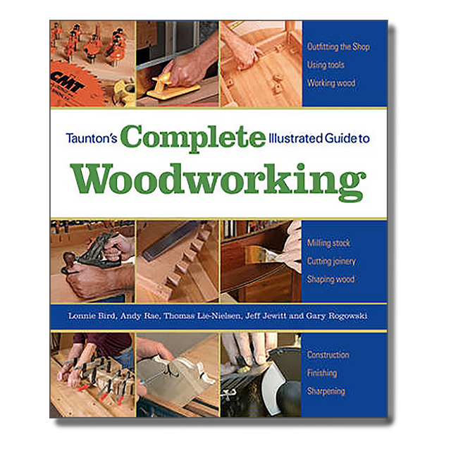 Taunton&#039;s Complete Illustrated Guide to Woodworking