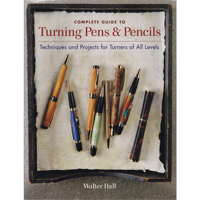 Complete Guide to Turning Pens & Pencils: Techniques and Projects for Turners of All Levels
