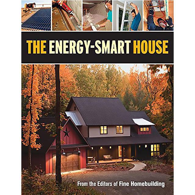 The Energy-Smart House by Fine Homebuilding