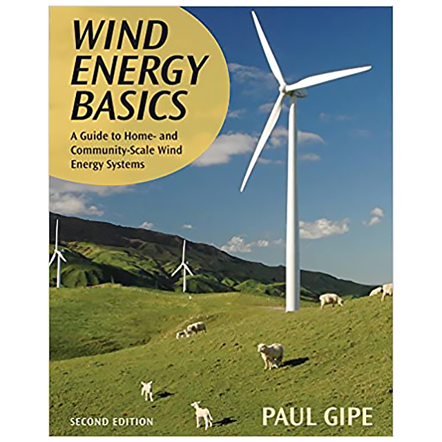 Wind Energy Basics, Second Edition: A Guide to Home- and Community-Scale Wind-Energy Systems by Paul