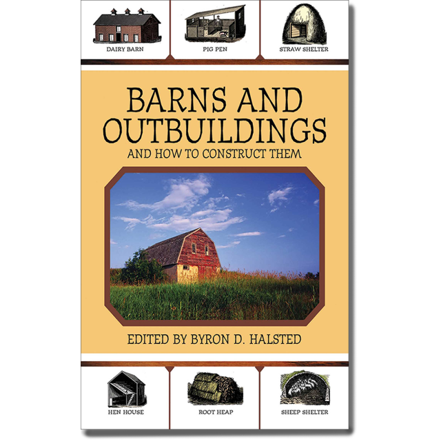 Barns and Outbuildings: And How to Construct Them by Byron D. Halsted