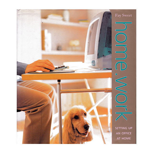 Home.Work: Setting Up an Office at Home by Fay Sweet