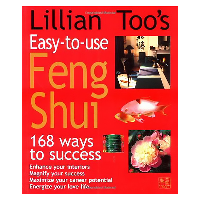Lillian Too's Easy-to-Use Feng Shui: 168 Ways to Success