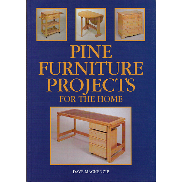 Pine Furniture Projects For The Home by Dave Mackenzie