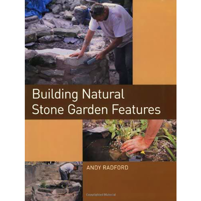 Building Natural Stone Garden Features by Andy Radford