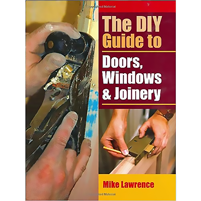DIY Guide to Doors, Windows &amp; Joinery (1 COPY LEFT)