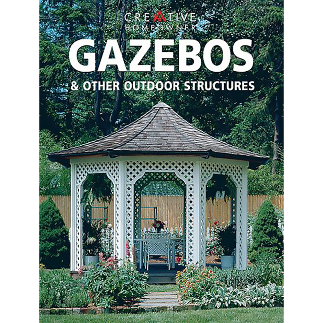 Gazebos &amp; Other Outdoor Structures by Editors of Creative Homeowner