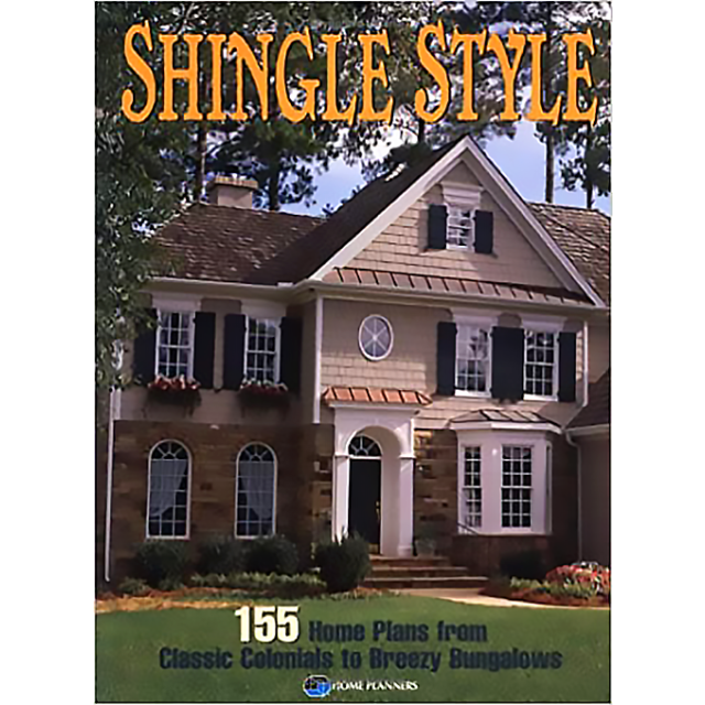 Shingle Style: 165 Home Plans from Classic Colonials to Breezy Bungalows
