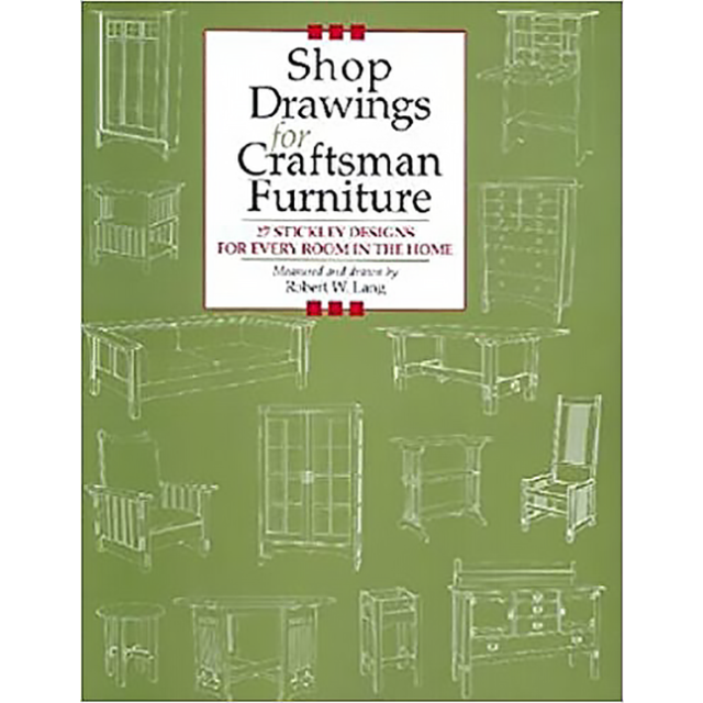 Shop Drawings for Craftsman Furniture: 27 Stickley Designs for Every Room in the Home