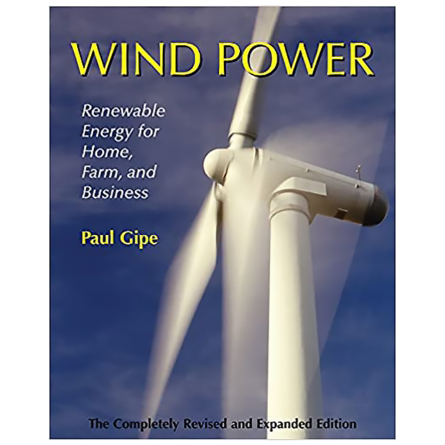 Wind Power, Revised Edition: Renewable Energy for Home, Farm, and Business by Paul Gipe