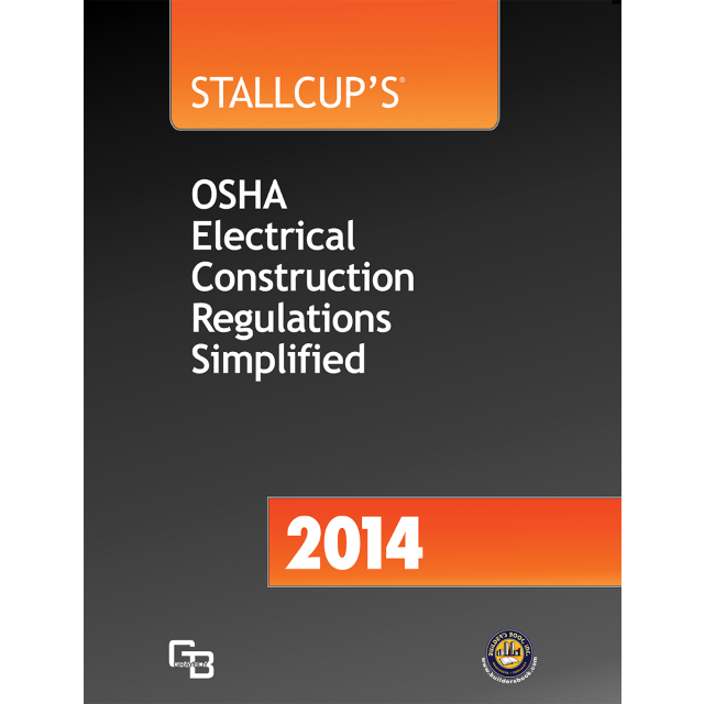 2014 Stallcup&#039;s OSHA Electrical Construction Regulations Simplified