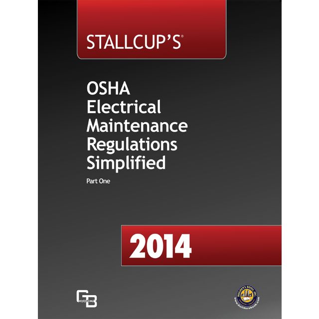 2014 Stallcup&#039;s OSHA Electrical Maintenance Regulations Simplified