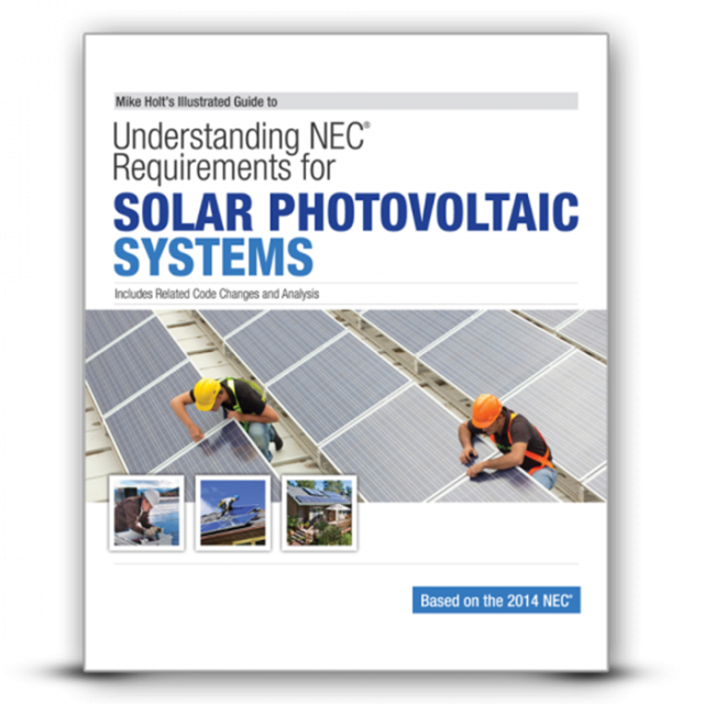 Mike Holt's 2014 Understanding NEC Requirements for Solar Photovoltaic Systems Textbook
