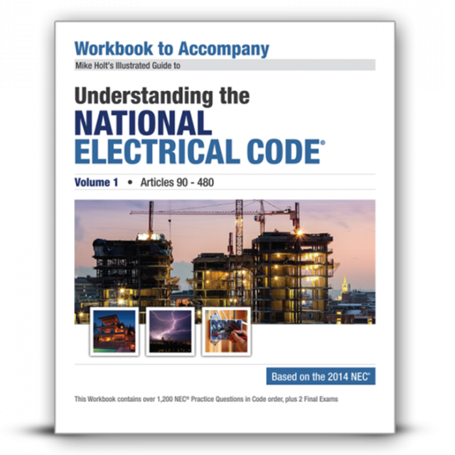 Mike Holt's 2014 Understanding the NEC, Volume 1 Articles 90-480 Workbook
