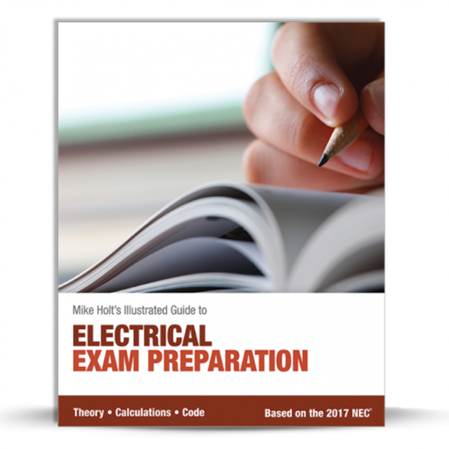 Mike Holt&#039;s Illustrated Guide to Electrical Exam Preparation, Based on the 2017 NEC