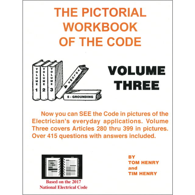 The Pictorial Workbook Of The Code: Volume Three Based On The 2017 NEC