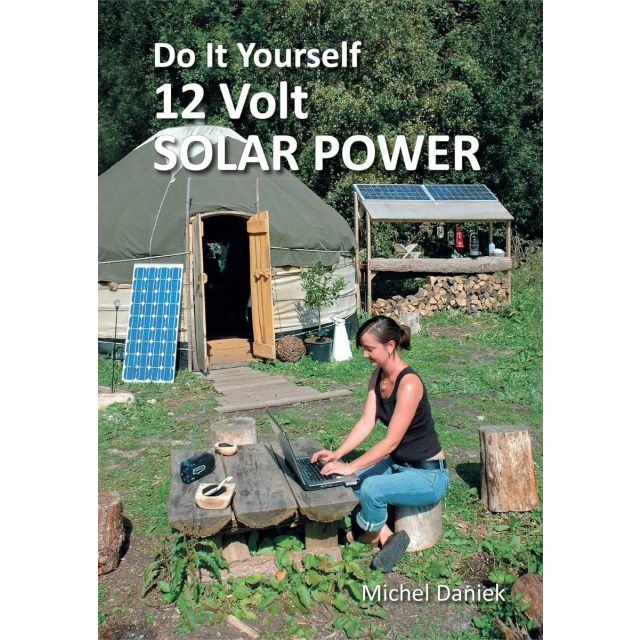 Do It Yourself 12 Volt Solar Power, 3rd Edition
