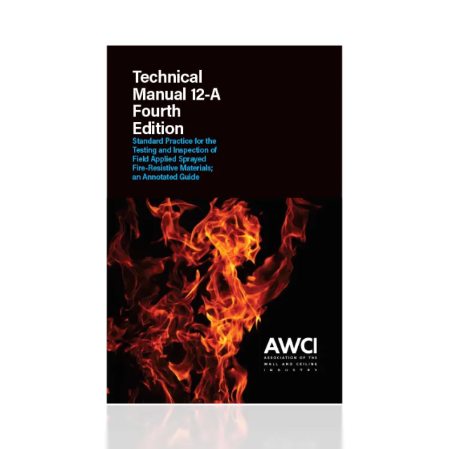 Technical Manual 12-A, 4th Edition; Standard Practice for the Testing and Inspection of Field Applied Sprayed Fire-Resistive Materials