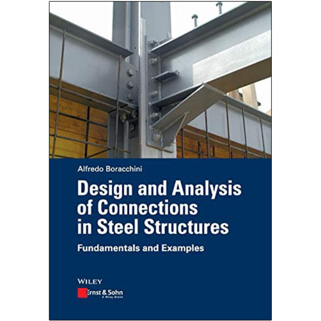 Design and Analysis of Connections in Steel Structures: Fundamentals and Examples 1st Edition