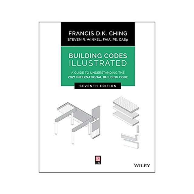 Building Codes Illustrated: A Guide to Understanding the 2021 International Building Code