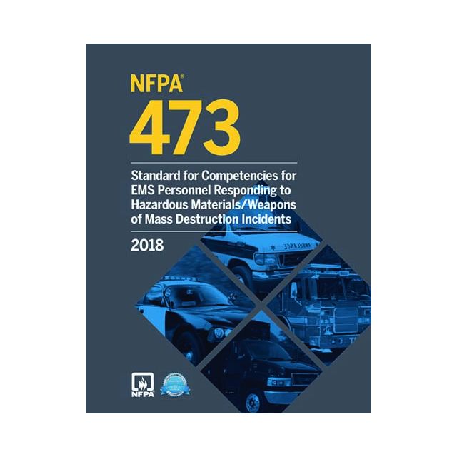 NFPA 473, Standard for Competencies for EMS Personnel Responding to Hazardous Materials/Weapons of Mass Destruction Incidents