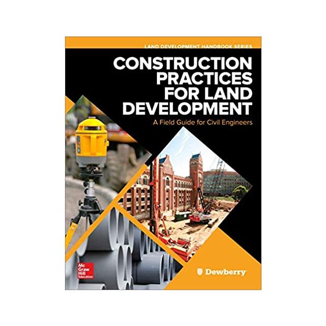 Construction Practices for Land Development: A Field Guide for Civil Engineers (Land Development Handbook)