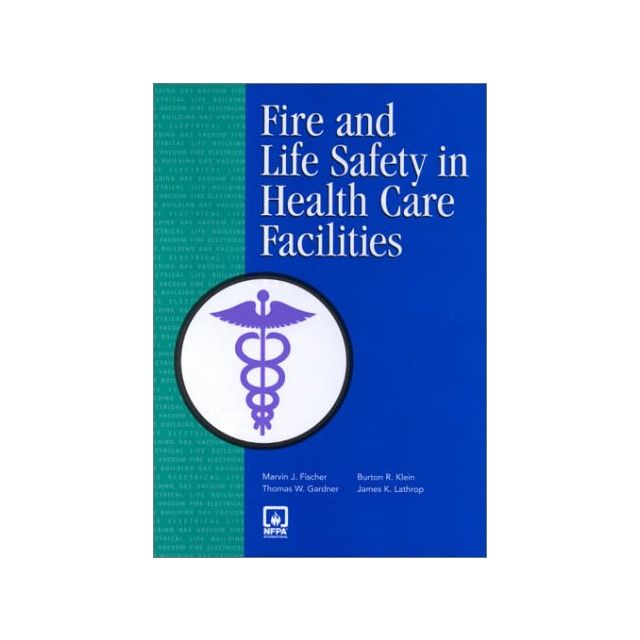 NFPA Fire and Life Safety in Health Care Facilities by Marvin J. Fischer