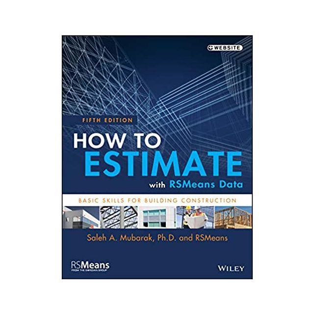 How to Estimate with RSMeans Data: Basic Skills for Building Construction 5th Edition