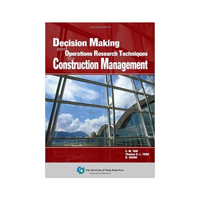 Decision Making and Operations Research Techniques for Construction Management