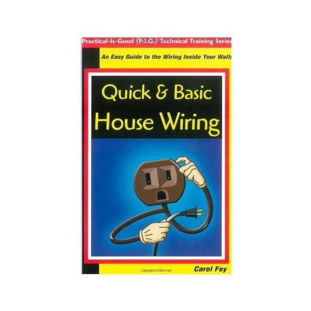Quick &amp; Basic House Wiring: An Easy Guide to the Electrical Wiring Inside Your Walls