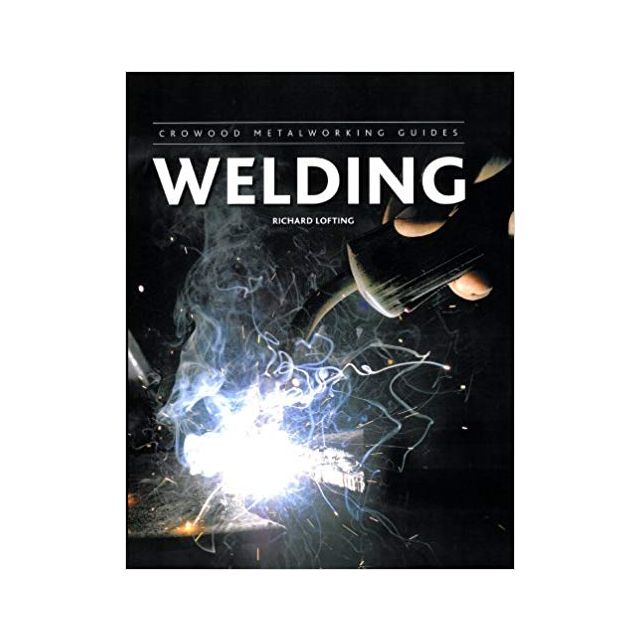 Welding (Crowood Metalworking Guides)