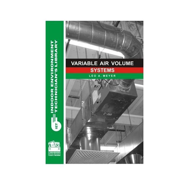 Variable Air Volume Systems (Indoor Environment Technician&#039;s Library) by Leo A. Meyer