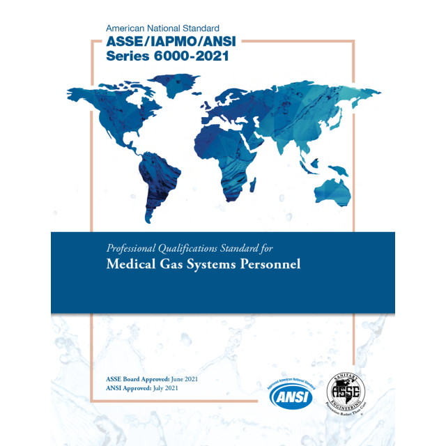 ASSE/IAPMO/ANSI Series 6000-2021 Professional Qualifications Standard for Medical Gas Systems Personnel