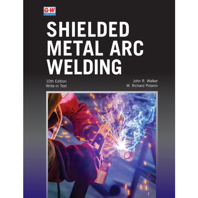 Shielded Metal Arc Welding, 10th Edition