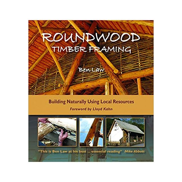 Roundwood Timber Framing: Building Naturally Using Local Resources, 3rd Edition