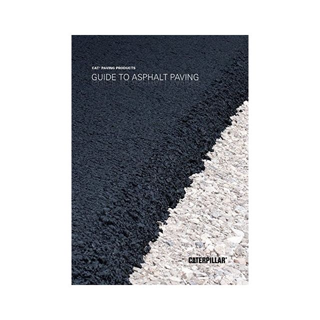 Guide to Asphalt Paving by Caterpillar Paving Guidebooks