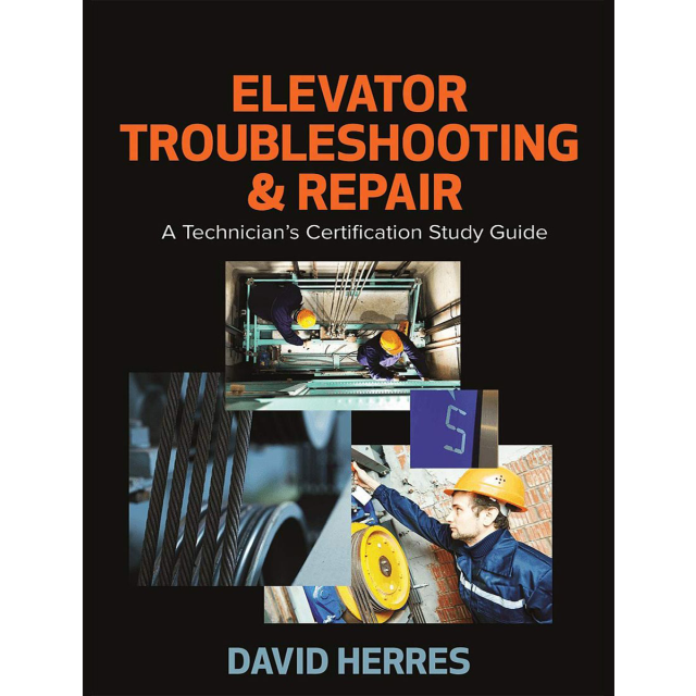 Elevator Troubleshooting & Repair A Technician’s Certification Study Guide