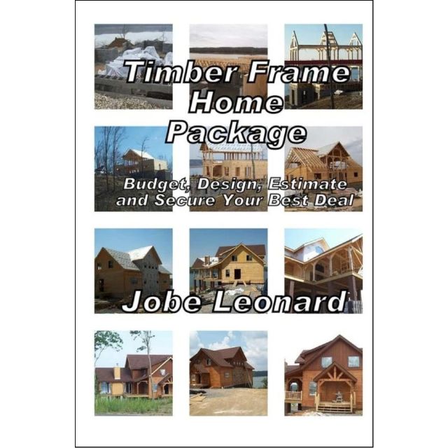 Timber Frame Home Package: Budget, Design, Estimate, and Secure Your Best Price: Budget, Design, Estimate, and Secure Your Best Price